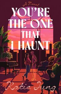 Katie Jung | A woman must team up with a distractingly handsome ghost to save her childhood crush haunt