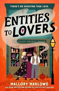 Mallory Marlowe | Exclusive Excerpt: ENTITIES TO LOVERS entities