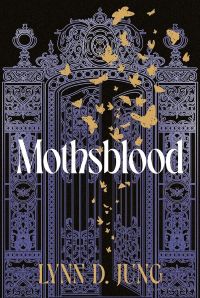 Lynn D. Jung | An alchemist attending a secret university in Paris must confront her shadowed past mothsblood